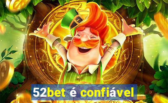 52bet é confiável