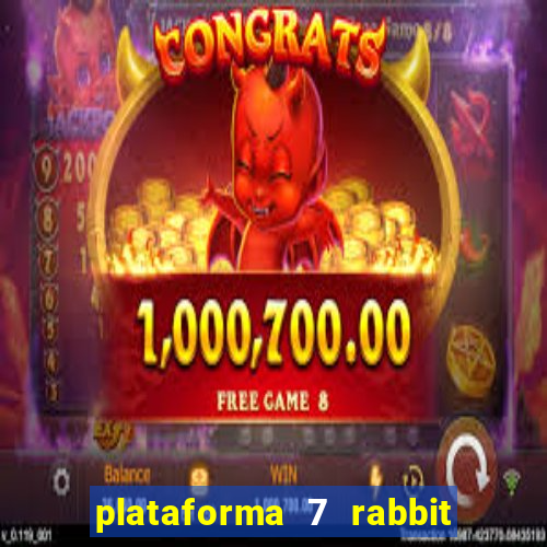 plataforma 7 rabbit paga mesmo