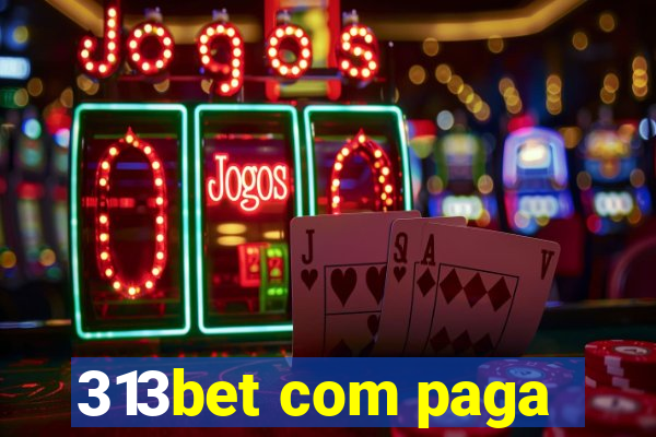 313bet com paga