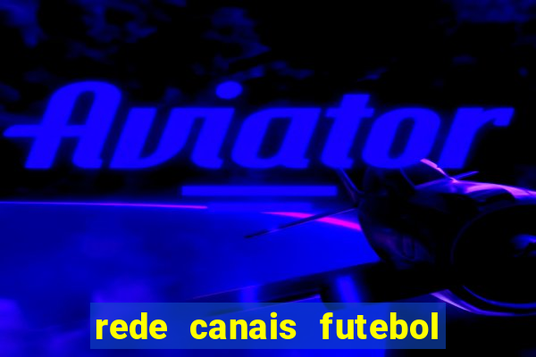 rede canais futebol ao vivo