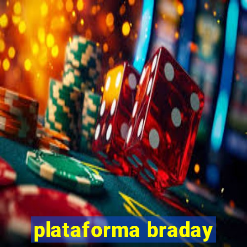 plataforma braday