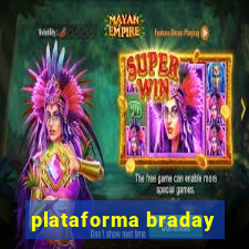 plataforma braday