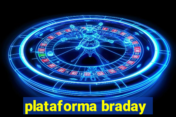 plataforma braday