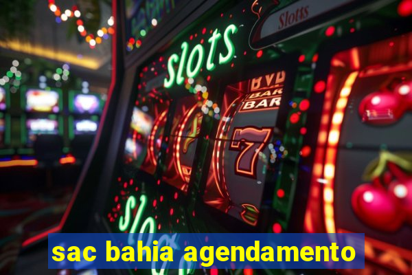 sac bahia agendamento