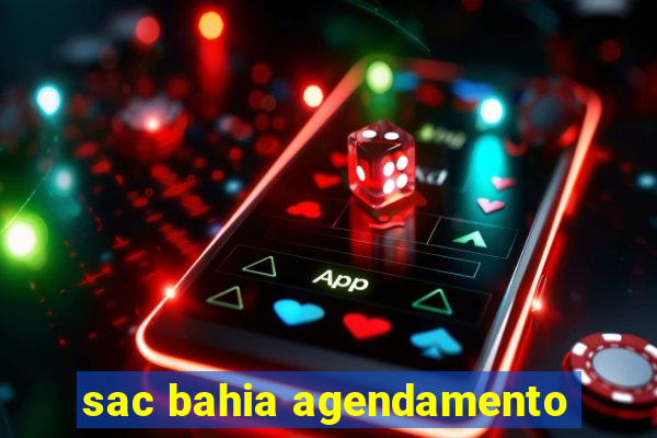 sac bahia agendamento