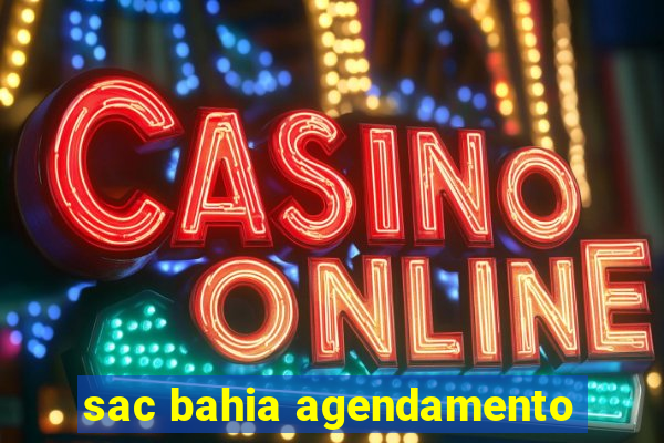 sac bahia agendamento