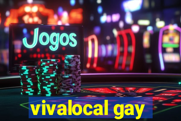 vivalocal gay