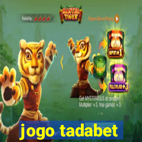 jogo tadabet