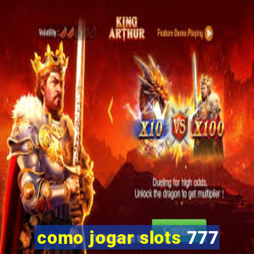 como jogar slots 777