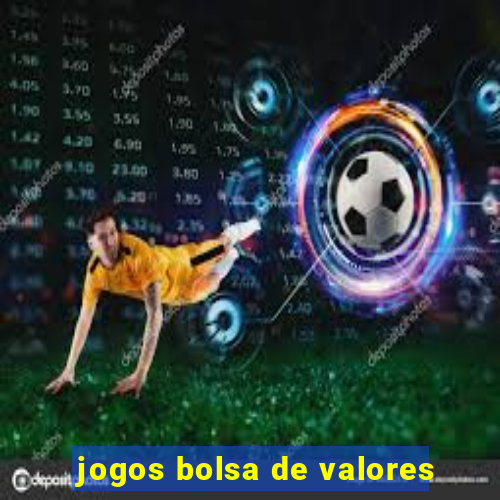 jogos bolsa de valores