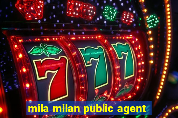 mila milan public agent