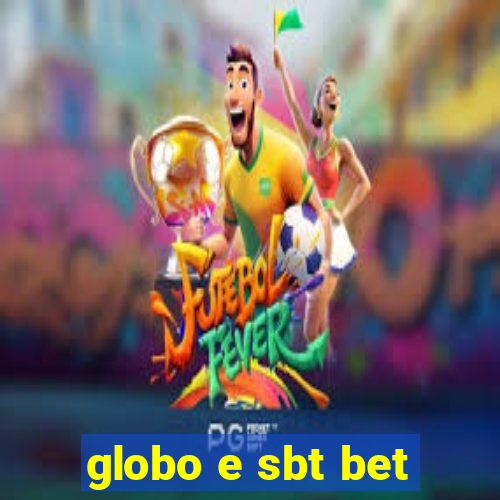 globo e sbt bet