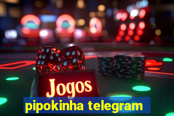 pipokinha telegram