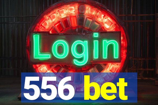 556 bet