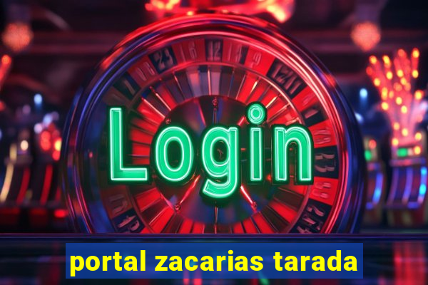 portal zacarias tarada