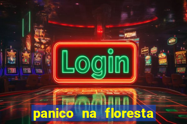 panico na floresta 4 filme completo dublado mega filmes