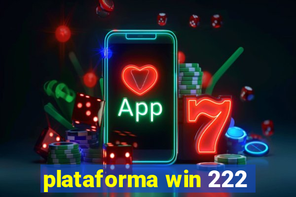 plataforma win 222