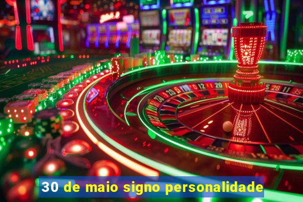 30 de maio signo personalidade