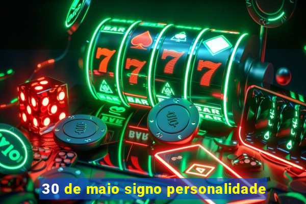 30 de maio signo personalidade