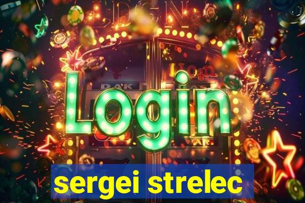 sergei strelec