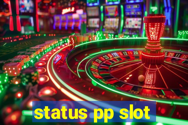 status pp slot