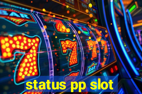 status pp slot