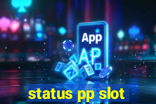 status pp slot