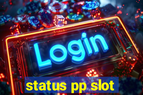 status pp slot