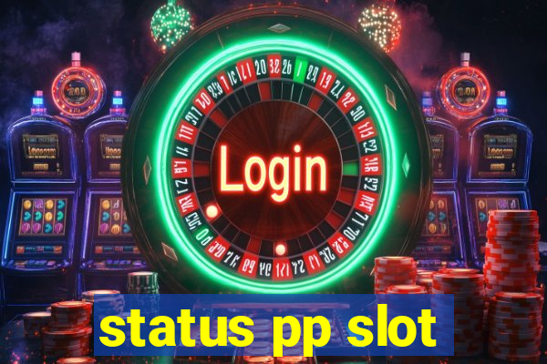 status pp slot