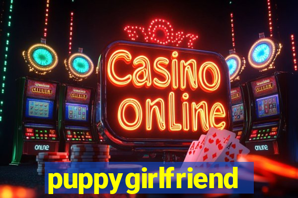 puppygirlfriend