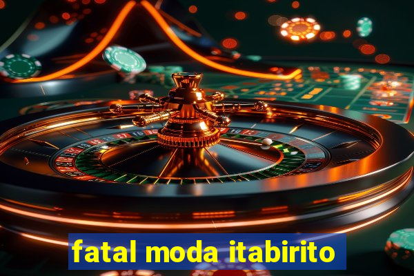 fatal moda itabirito