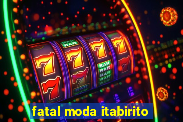 fatal moda itabirito