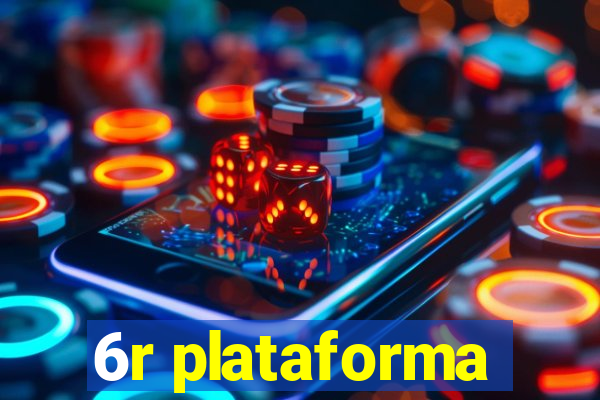 6r plataforma