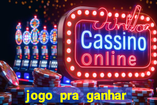 jogo pra ganhar dinheiro sem depositar