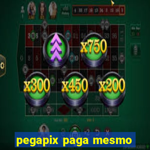 pegapix paga mesmo