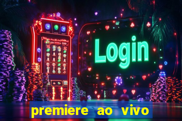 premiere ao vivo gratis fluminense