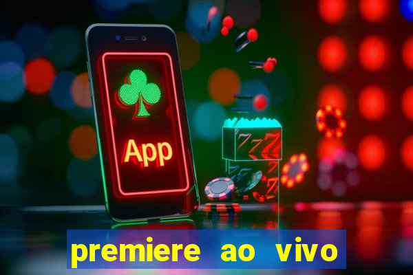 premiere ao vivo gratis fluminense