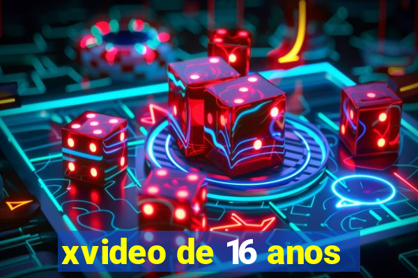 xvideo de 16 anos