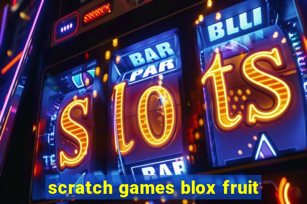 scratch games blox fruit