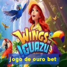 jogo de ouro bet