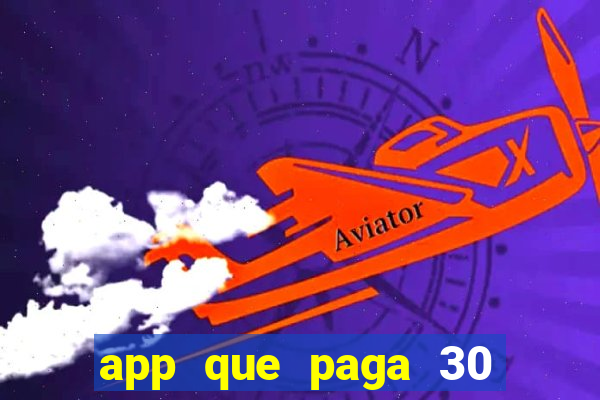 app que paga 30 reais para se cadastrar