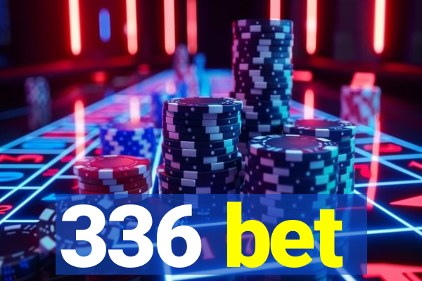 336 bet