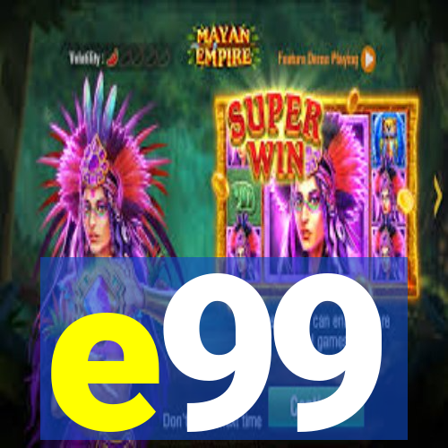 e99