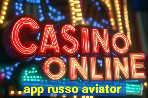 app russo aviator