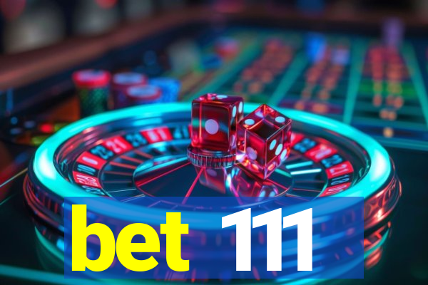 bet 111