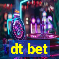 dt bet