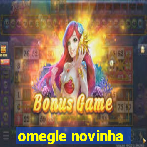 omegle novinha