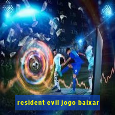 resident evil jogo baixar