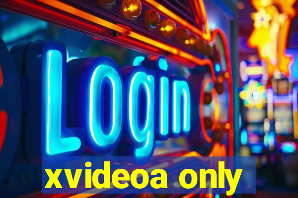 xvideoa only