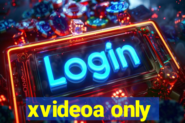 xvideoa only